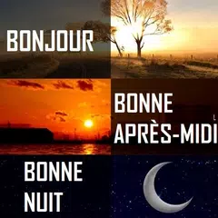 Bonjour, Bonne après-midi, Nuit, Bonsoir, Amour APK Herunterladen