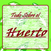 ”Todo Sobre el Huerto