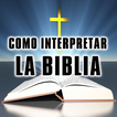 ”Como interpretar la Biblia