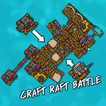 CRAFT RAFT BATTLE