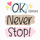 Nm OKNeverStop™ Latin Flipfont APK