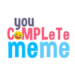 YoU CoMpLeTe MeMe