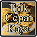 Trik Cepat Kaya APK