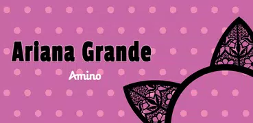 Arianators Amino for Ariana Grande