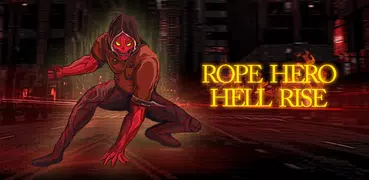 Rope Hero Hell Rise