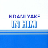 ”Ndani Yake - In Him