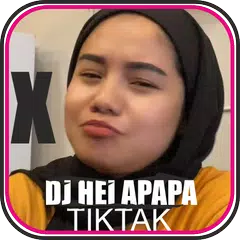 DJ Hei Apa Apa X Tiktak Tiktok