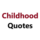 Childhood Quotes APK
