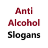 anti alcohol slogans anti alcohol slogans