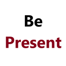 Be Present Quotes APK