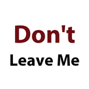Don't Leave Me Quotes APK