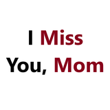 I Miss You, Mom