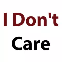 I Don't Care Quotes APK download