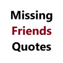 Missing Friends Quotes APK