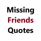 Missing Friends Quotes ikon