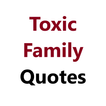 Toxic Family Quotes