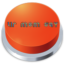 Your Mom Gay Button APK