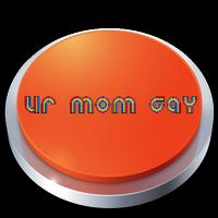 Your Mom Gay Button capture d'écran 1