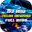 DJ Kau Telah Dewasa Remix Full Bass