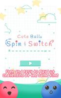 Cute Balls: Spin and Switch Plakat