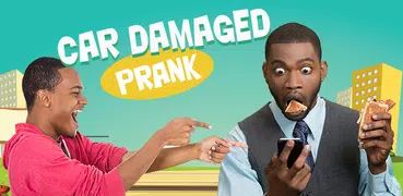 Car Damaged Prank™ Prank