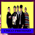 CNCO - PRETEND.