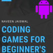 Coding Games For Beginner (C,Android,Java script)