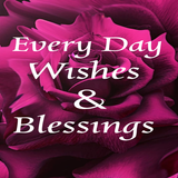 Every Day Wishes & Blessings