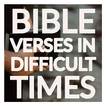 ”Bible Verses In Difficult Times