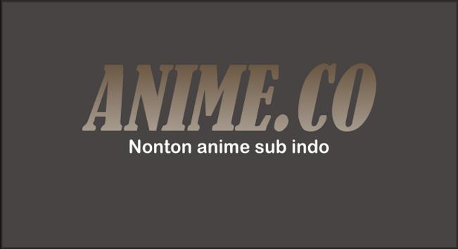 Anime Co Nonton Anime Sub Indo For Android Apk Download