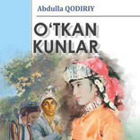 O`tkan kunlar -Abdulla Qodiriy