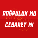 Doğruluk mu cesaret mi