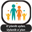 O`ylanib uylan, uylanib o`ylan