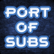 ”Port of Subs