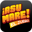 ¡ASU MARE! el juego