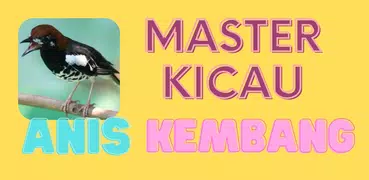 Master Kicau Anis Kembang
