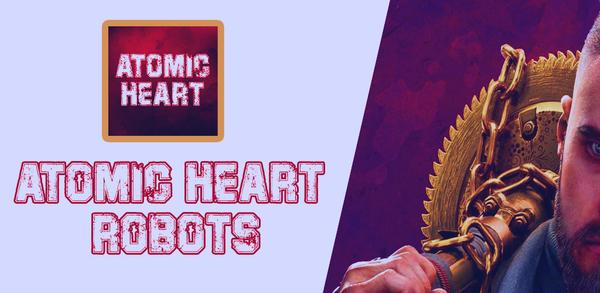 Как скачать Atomic Heart Robots на Android image