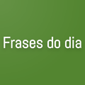 Frases do dia
