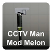 CCTV Man Mod Melon