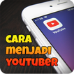 Cara Menjadi Youtuber Terbaru