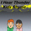 I Hear Thunder Kids Rhyme