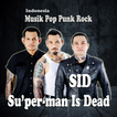 lagu Pop Punk Rock SID Su'per-man Is Dead