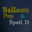 Balloon Pop and Spell It