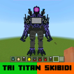 Tri Titan Mod Minecraft Skibid