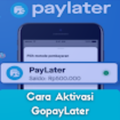 Cara Aktivasi GopayLater