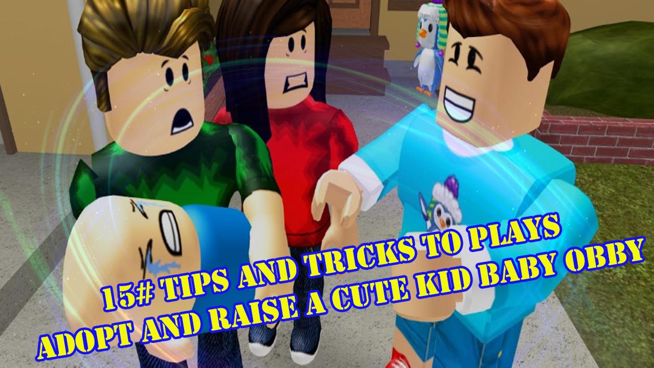 15 Tips For Adopt And Raise A Cute Kid Baby Obby For Android - free roblox adopt and raise a cute kid tips for android apk download