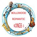 BOLLYWOOD ROMANTIC SONGS 1
