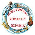 BOLLYWOOD ROMANTIC SONGS 2