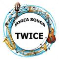 KOREA SONGS TWICE