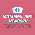 Maternal & Newborn Care Plans